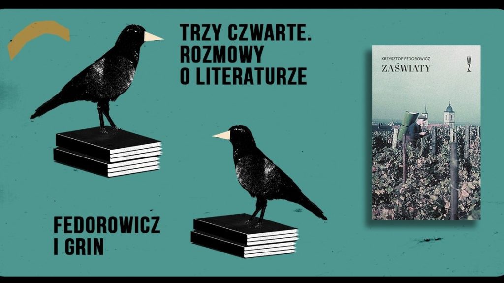 Trzy czwarte. Rozmowy o literaturze: Fedorowicz i Grin