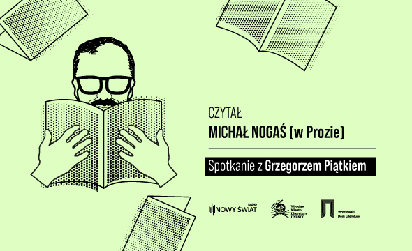 Czytał Michał Nogaś (w Prozie): Grzegorz Piątek