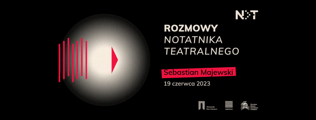 Rozmowy „Notatnika Teatralnego” – Sebastian Majewski