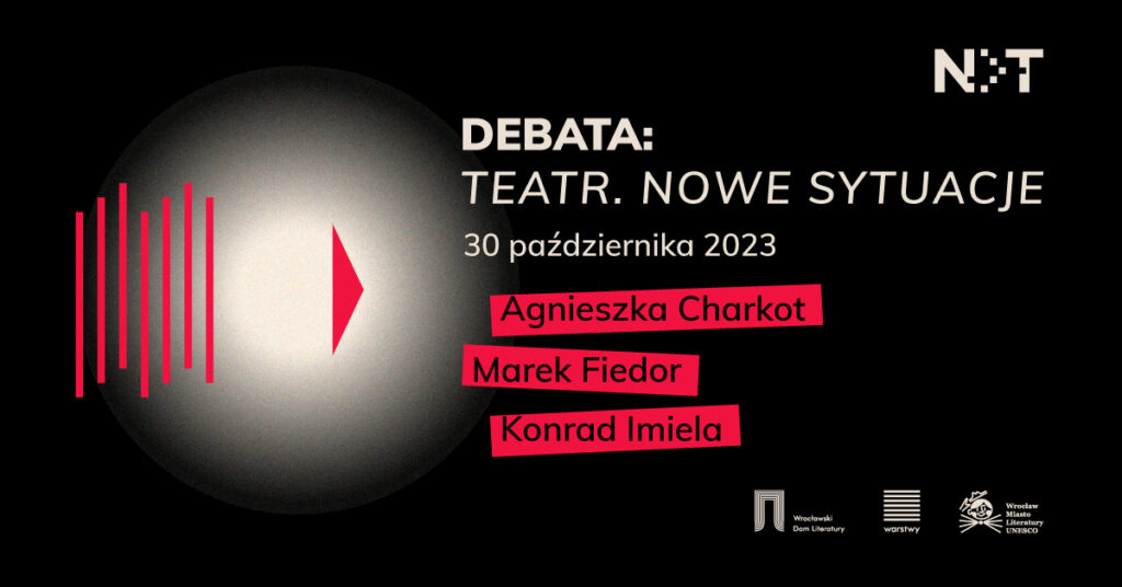 Rozmowy „Notatnika Teatralnego”. DEBATA: TEATR. NOWE SYTUACJE – Charkot, Fiedor, Imiela